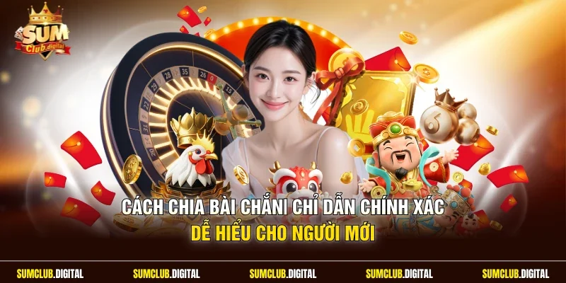 Cách chia bài chắn
