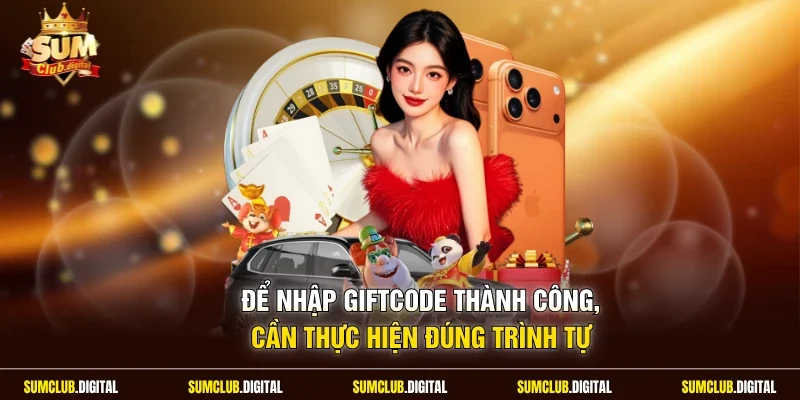 Để nhập giftcode thành công, cần thực hiện đúng trình tự