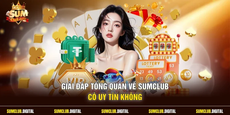 Giải đáp tổng quan về Sumclub có uy tín không