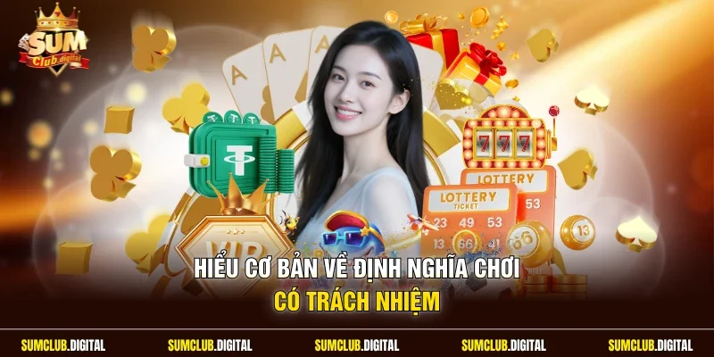 Hiểu cơ bản về định nghĩa chơi có trách nhiệm 