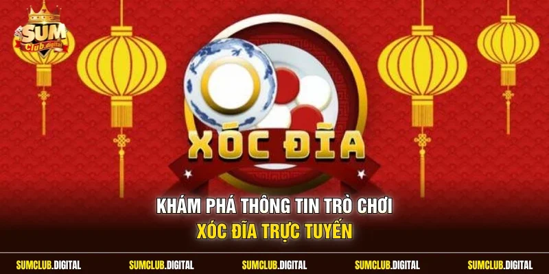 Khám phá thông tin trò chơi xóc đĩa trực tuyến