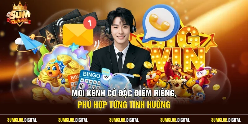 Mỗi kênh có đặc điểm riêng, phù hợp từng tình huống
