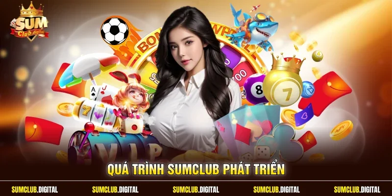 Quá trình Sumclub phát triển