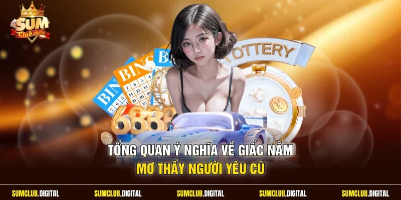Tổng quan ý nghĩa về giấc nằm mơ thấy người yêu cũ