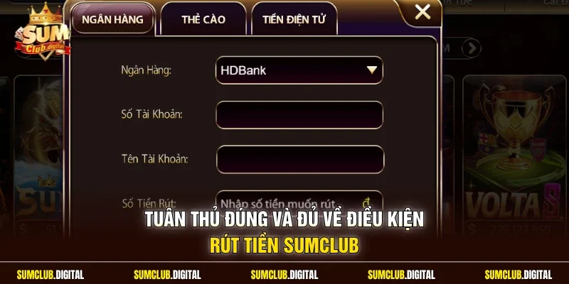 Tuân thủ đúng và đủ về điều kiện rút tiền Sumclub